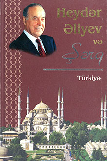  Heydər Əliyev və Şərq: I kitab: Türkiyə